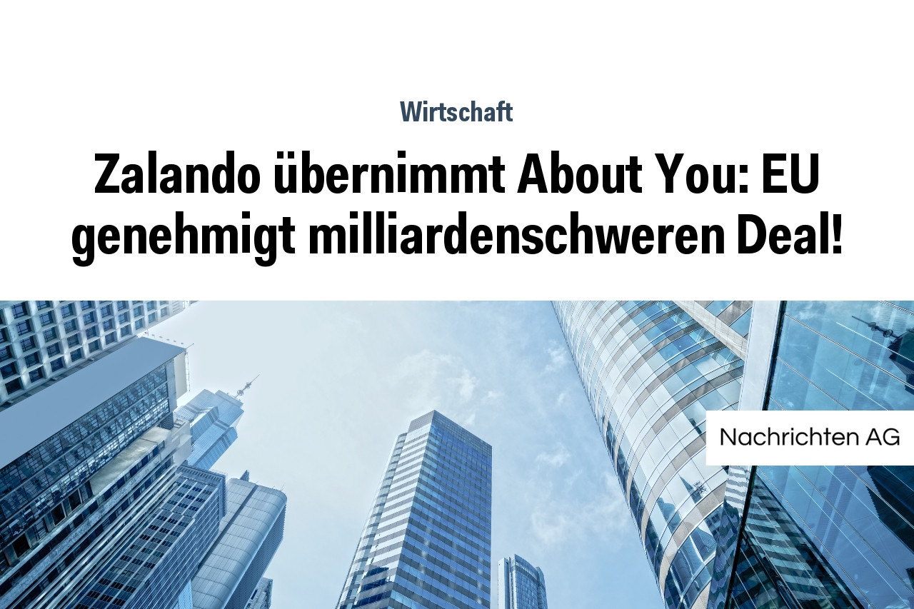 Zalando übernimmt About You: EU genehmigt milliardenschweren Deal!