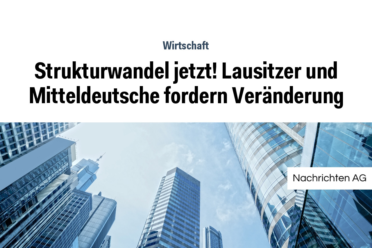 Strukturwandel jetzt! Lausitzer und Mitteldeutsche fordern Veränderung