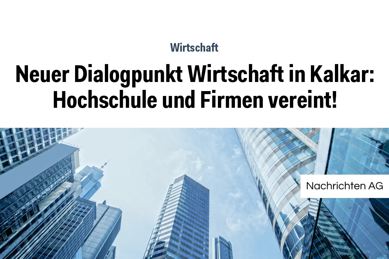 Neuer Dialogpunkt Wirtschaft in Kalkar: Hochschule und Firmen vereint!