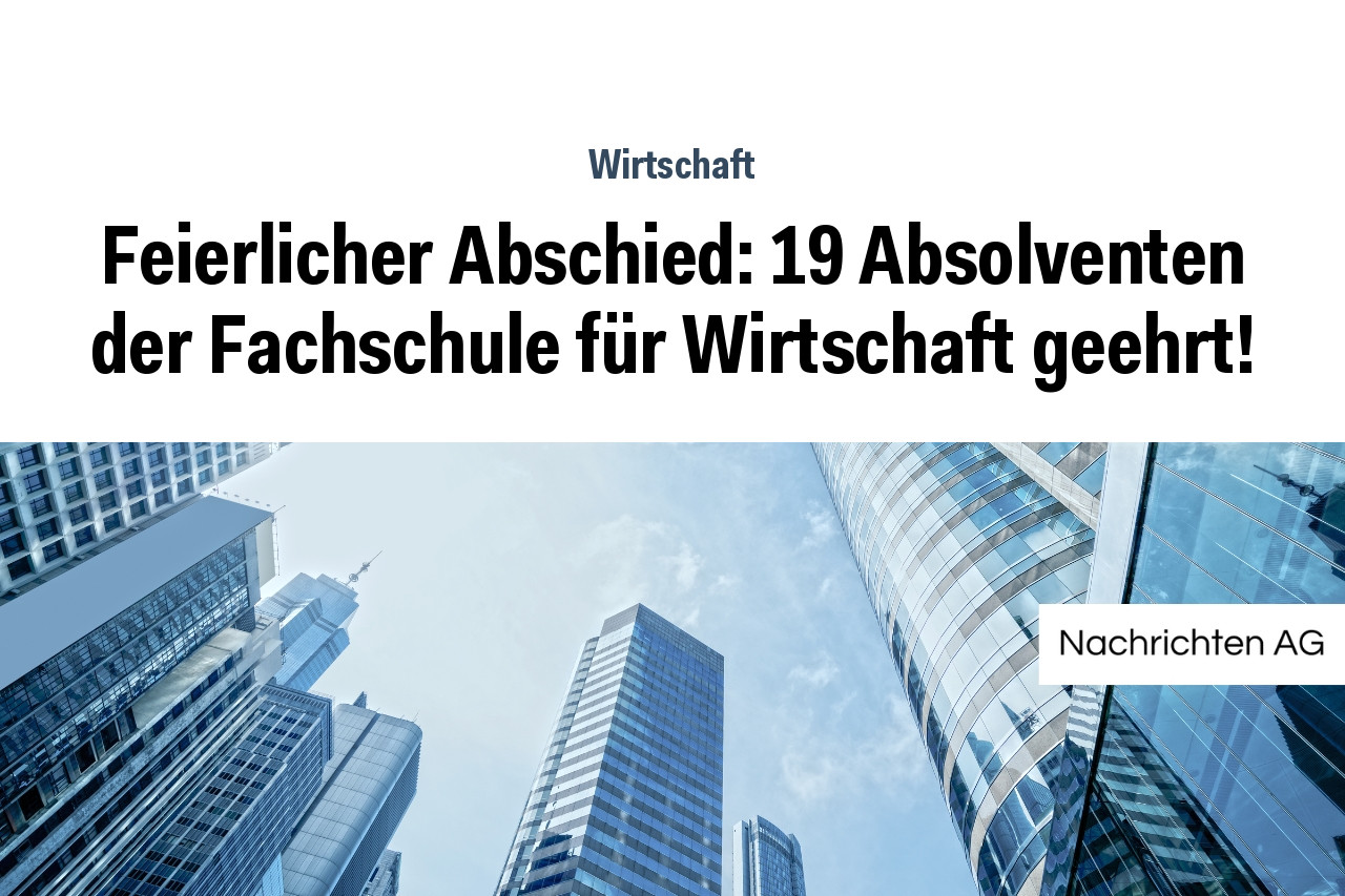 Feierlicher Abschied: 19 Absolventen der Fachschule für Wirtschaft geehrt!