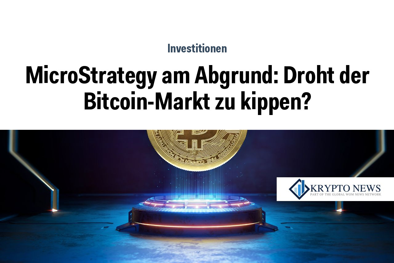 MicroStrategy am Abgrund: Droht der Bitcoin-Markt zu kippen?