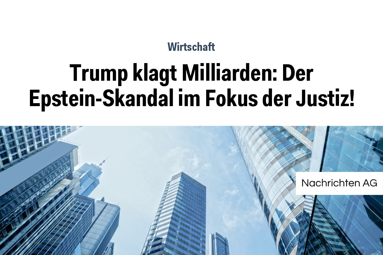 Trump klagt Milliarden: Der Epstein-Skandal im Fokus der Justiz!