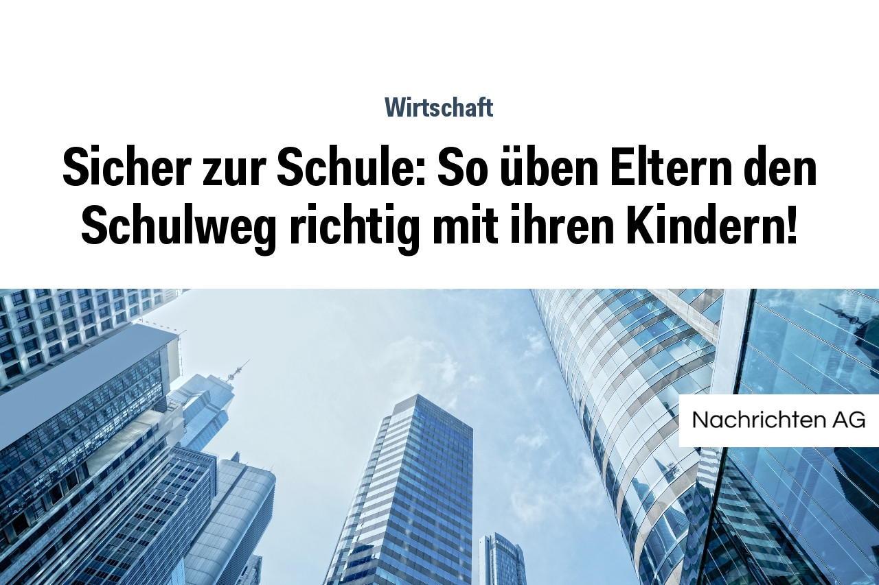 Sicher zur Schule: So üben Eltern den Schulweg richtig mit ihren Kindern!