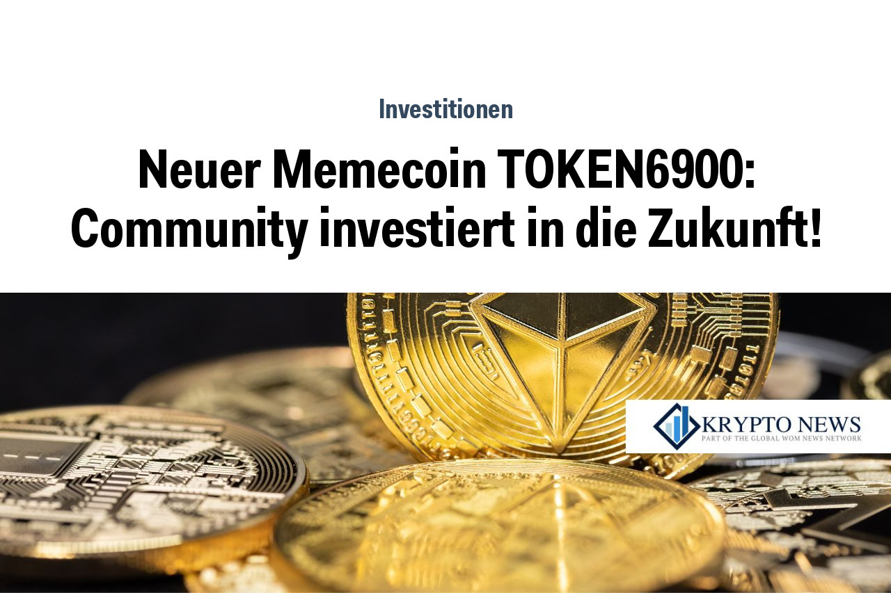 Neuer Memecoin TOKEN6900: Community investiert in die Zukunft!