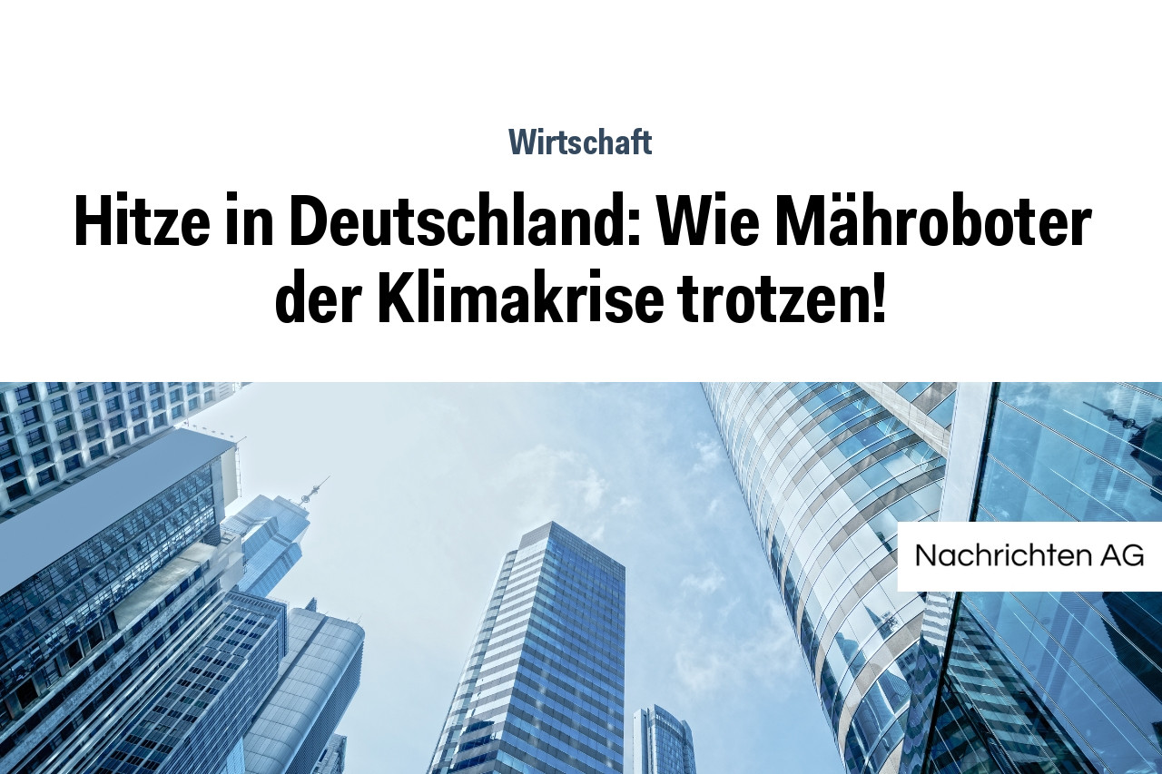 Hitze in Deutschland: Wie Mähroboter der Klimakrise trotzen!
