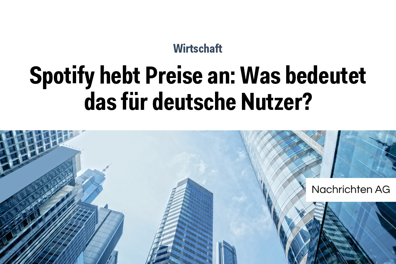 Spotify hebt Preise an: Was bedeutet das für deutsche Nutzer?