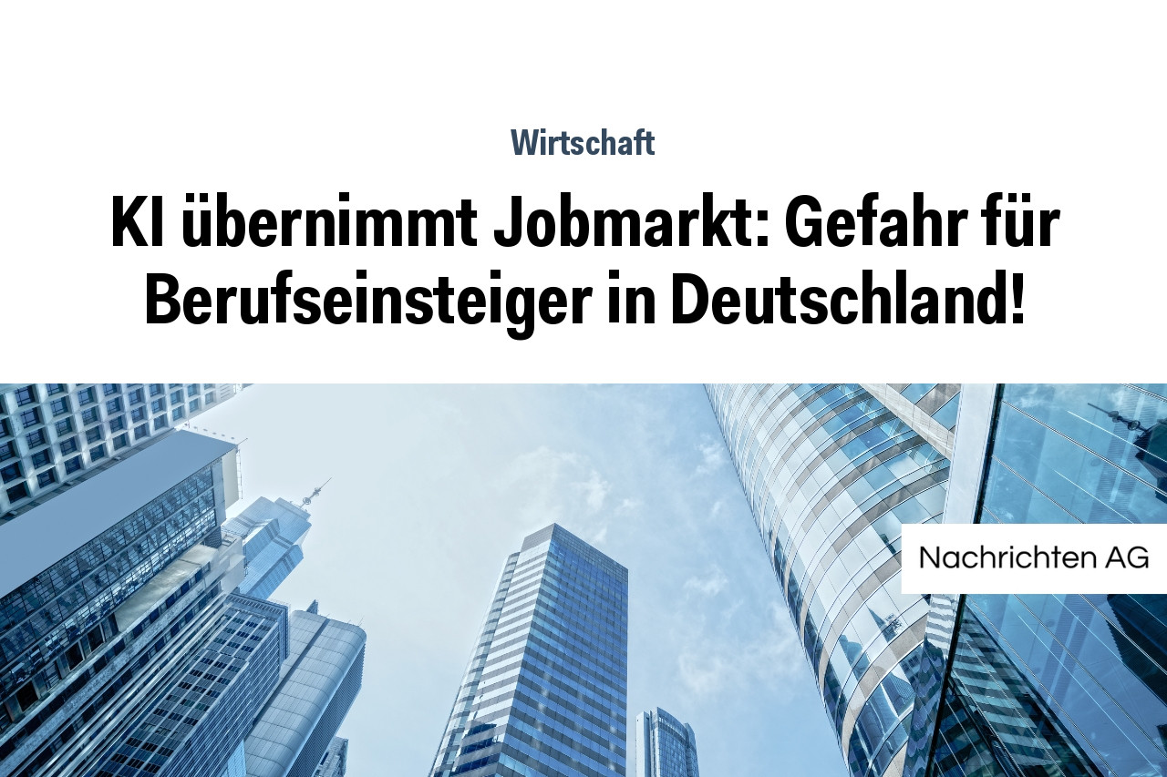 KI übernimmt Jobmarkt: Gefahr für Berufseinsteiger in Deutschland!