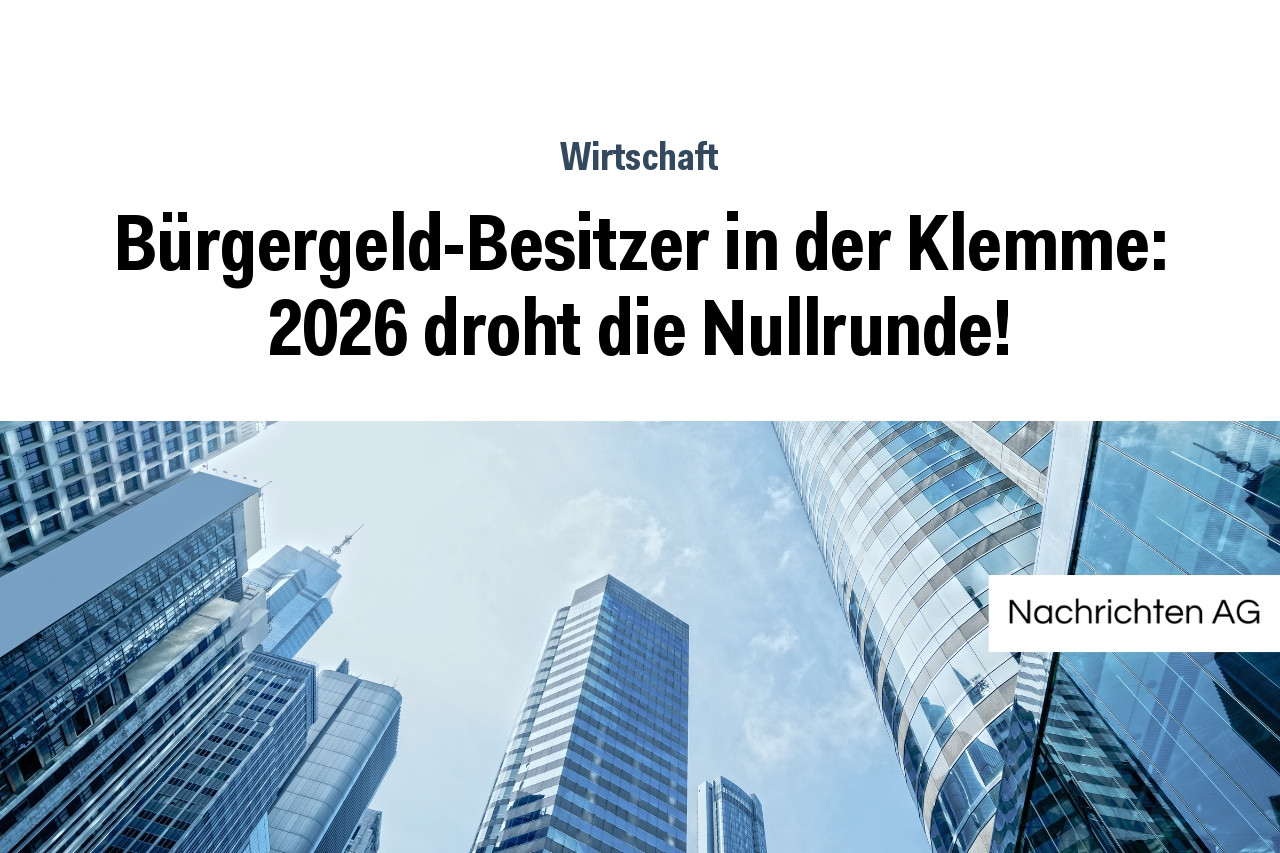 Bürgergeld-Besitzer in der Klemme: 2026 droht die Nullrunde!
